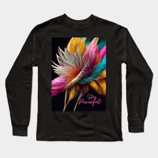 Stay Powerful! A feathery-flowery composition of good vibes! Long Sleeve T-Shirt